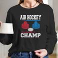 Air Hockey Champ Hockey Table Champion Long Sleeve T-Shirt Gifts for Her