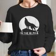 Im The Alpha Wolf Dog Long Sleeve T-Shirt Gifts for Her