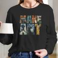 Make Art Funny Artist Artistic Humor Painting Cool Long Sleeve T-Shirt Gifts for Her