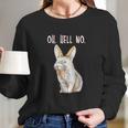 Bad Bunny Disapproving Rabbit Funny Animals Oh Hell No Long Sleeve T-Shirt Gifts for Her