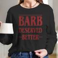 Barb Deserved Better Stranger Things Text Long Sleeve T-Shirt Gifts for Her