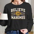 Believe In Mahomes Football Fan Long Sleeve T-Shirt Gifts for Her