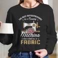 The Best Antidepressant Is A Sewing Machine And Sewing Fan Long Sleeve T-Shirt Gifts for Her