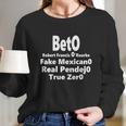 Beto Fake Mexicano Real Pendejo Long Sleeve T-Shirt Gifts for Her