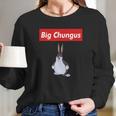 Big Chungus Shirt Long Sleeve T-Shirt Gifts for Her