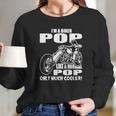 Im A Biker Pop Like A Normal Pop Only Much Cooler Long Sleeve T-Shirt Gifts for Her