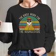 The Birds Work For The Bourgeoisie Vintage Long Sleeve T-Shirt Gifts for Her