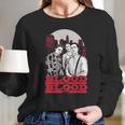 Blood In Blood Out Long Sleeve T-Shirt Gifts for Her