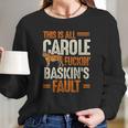 This Is Carole Baskin Fault Tiger Funny Long Sleeve T-Shirt Gifts for Her