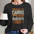 This Is Carole Baskin Fault Tiger Long Sleeve T-Shirt Gifts for Her