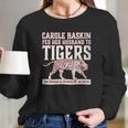 Carole Baskin Fed Her Husband To Tigers Long Sleeve T-Shirt Gifts for Her