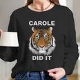 Carole Did It Tiger Long Sleeve T-Shirt Gifts for Her