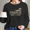 Charlie Don’T Surf T-Shirt Long Sleeve T-Shirt Gifts for Her