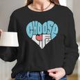 Choose Life Anti Abortion Long Sleeve T-Shirt Gifts for Her