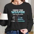 Choose Your Weapon C Java Python C Programmers Gift Long Sleeve T-Shirt Gifts for Her