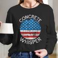 Concrete Whisper Construction Union Worker Labor Day Cool Gift Long Sleeve T-Shirt Gifts for Her