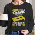 Cornhole Champion Gift Corn Hole Toss Boss Smack Talking Long Sleeve T-Shirt Gifts for Her