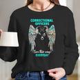 Correctional Officers Earn Their Wings Everyday Long Sleeve T-Shirt Gifts for Her