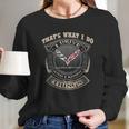 That What I Do Corvette C7 Long Sleeve T-Shirt Gifts for Her