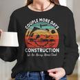 Couple More Days Construction We’Re Always Almost Done Retro Long Sleeve T-Shirt Gifts for Her