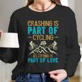 Crashing Is Part Of Cycling As Crying Is Part Of Love Long Sleeve T-Shirt Gifts for Her