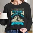 Crashing Is Part Of Cycling As Crying Is Part Of Love Long Sleeve T-Shirt Gifts for Her