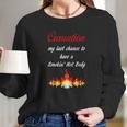 Cremation My Last Chance To Have A Smokin Hot Body - TheLong Sleeve T-Shirt Gifts for Her