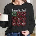 Dam N It Jim Long Sleeve T-Shirt Gifts for Her