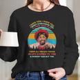 Dave Chappelle I Hate You I Hate You I Don’T Even Know You And I Hate Your Guts I Hope Long Sleeve T-Shirt Gifts for Her