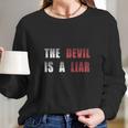 The Devil Is A Liar Long Sleeve T-Shirt Gifts for Her