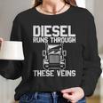 Diesel Runs Through These Viens Truck Driver Long Sleeve T-Shirt Gifts for Her