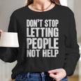 DonStop Letting People Not Help Long Sleeve T-Shirt Gifts for Her