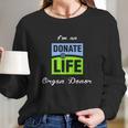 I Am An Donate Life Organ Donor Long Sleeve T-Shirt Gifts for Her