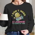 I Dont Need A License To Carry My 9Mm Crocheting Lover Long Sleeve T-Shirt Gifts for Her