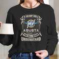 If You Dont Ride A Mv Agusta Long Sleeve T-Shirt Gifts for Her