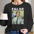 Dwight Schrute False Funny Long Sleeve T-Shirt Gifts for Her