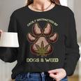 Easily Distracted By Dogs And Weed Pot Leaf Lover Dog Lover Long Sleeve T-Shirt Gifts for Her