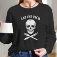 Eat The Rich Protest Socialist Communist Gift Long Sleeve T-Shirt Gifts for Her