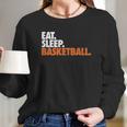 Eat Sleep Basketball Youth Basketball By Chalktalk Sports Long Sleeve T-Shirt Gifts for Her