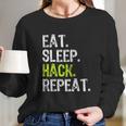 Eat Sleep Hack Security Funny Gift Long Sleeve T-Shirt Gifts for Her