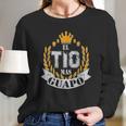 El Tio Mas Guapo Funny Handsome Uncle Latin Tio Long Sleeve T-Shirt Gifts for Her