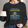 Electrician Funny Gift For Electrical Engineer Electricity Long Sleeve T-Shirt Gifts for Her