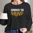 Embrace The Grind Long Sleeve T-Shirt Gifts for Her