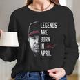 Fanprint Chipper Jones Legends Are Born In April Long Sleeve T-Shirt Gifts for Her