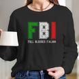 Fbi Full Blooded Italian Long Sleeve T-Shirt Gifts for Her