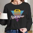 Fight Island Great Gift Long Sleeve T-Shirt Gifts for Her