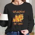 Fire Decadron Be Like Long Sleeve T-Shirt Gifts for Her