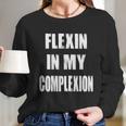 Flexin My Complexion Distressed Logo Long Sleeve T-Shirt Gifts for Her