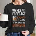 Weekend Forecast Cigars With Chance Bourbon Long Sleeve T-Shirt Gifts for Her