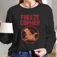 Freeze Gopher Hunting Funny Gopher Hunter Long Sleeve T-Shirt Gifts for Her